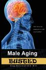 Male Aging Busted By Gregory a. Kevorkian Cover Image