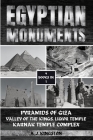 Egyptian Monuments: Pyramids Of Giza, Valley Of The Kings, Luxor Temple, Karnak Temple Complex By A. J. Kingston Cover Image