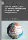 European Political Leaders and the Social Representation of the Covid-19 Crisis: Leading the Pandemic (Palgrave Studies in European Political Sociology) By Flaminia Saccà, Donatella Selva Cover Image