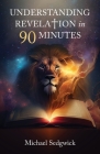 Understanding Revelation in 90 Minutes By Michael Sedgwick Cover Image