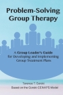 Problem-Solving Group Therapy-A Group Leader's Guide: For Developing and Implementing Group Treatment Plan By Terence Gorski Cover Image