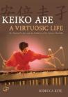 Keiko Abe -- A Virtuosic Life: Her Musical Career and the Evolution of the Concert Marimba, Book & CD By Keiko Abe, Rebecca Kite Cover Image
