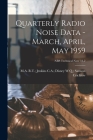 Quarterly Radio Noise Data - March, April, May 1959; NBS Technical Note 18-2 By W. Q. Samson C. a. Disney Crichlow (Created by) Cover Image