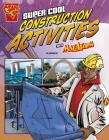 Super Cool Construction Activities with Max Axiom (Max Axiom Science and Engineering Activities) Cover Image