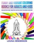 Funny And Vibrant Coloring Books For Adults And Kids: Relaxation And Creative Outer Space Coloring Designs (Outer Space Coloring Series) (Volume 1) By Louisa Henderson Cover Image