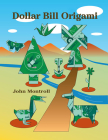 Dollar Bill Origami (Dover Origami Papercraft) By John Montroll Cover Image