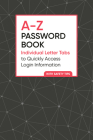 A-Z Password Book: Individual Letter Tabs to Quickly Access Login Information Cover Image