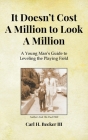 It Doesn't Cost A Million to Look A Million: A Young Man's Guide to Leveling the Playing Field By III Becker, Carl H. Cover Image