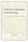 Cheng-Zhu Confucianism in the Early Qing: Li Guangdi (1642-1718) and Qing Learning By On-Cho Ng Cover Image