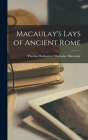 Macaulay's Lays of Ancient Rome By Thomas Babington Macaulay Macaulay Cover Image