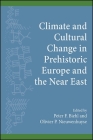 Climate and Cultural Change in Prehistoric Europe and the Near East (Suny Series) By Peter F. Biehl (Editor), Olivier P. Nieuwenhuyse (Editor) Cover Image