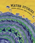 Water Stories From Around the World  By Radhika Menon Cover Image