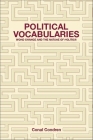 Political Vocabularies: Word Change and the Nature of Politics By Conal Condren Cover Image