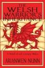 The Welsh Warrior's Inheritance: Welsh Warrior Book 2 By Arianwen Nunn Cover Image