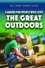 Careers for People Who Love the Great Outdoors (Cool Careers Without College) Cover Image