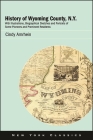 History of Wyoming County, N.Y.: With Illustrations, Biographical Sketches and Portraits of Some Pioneers and Prominent Residents By Frederick W. Beers &. Co, Cindy Amrhein (Introduction by) Cover Image