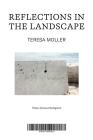 Teresa Moller: Reflections in the Landscape By Teresa Moller (Artist), Jimena Martignoni (Text by (Art/Photo Books)) Cover Image