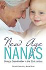 New Age Nanas: Being a Grandmother in the 21st Century By Susan Moore, Doreen Rosenthal Cover Image
