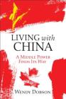 Living with China: A Middle Power Finds Its Way By Wendy Dobson Cover Image