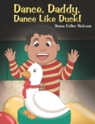Dance, Daddy, Dance Like Duck! Cover Image