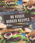 88 Veggie Burger Recipes: Welcome to Veggie Burger Cookbook By Rita Morrow Cover Image