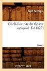 Chefs-d'Oeuvre Du Théâtre Espagnol. Tome 1 (Éd.1827) (Litterature) Cover Image