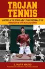 Trojan Tennis: A History of the Storied Men's Tennis Program at the University of Southern California Cover Image