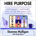 Hire Purpose Lib/E: How Smart Companies Can Close the Skills Gap Cover Image