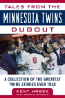 Tales from the Minnesota Twins Dugout: A Collection of the Greatest Twins Stories Ever Told (Tales from the Team) By Kent Hrbek, Dennis Brackin (With) Cover Image