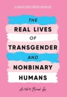 The Real Lives of Transgender and Nonbinary Humans: A Publish Your Purpose Anthology Cover Image