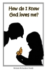 How Do I Know God Loves Me? By Melanie Richardson Dundy Cover Image