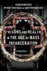 Prisons and Health in the Age of Mass Incarceration Cover Image