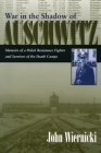 War in the Shadow of Auschwitz: Memoirs of a Polish Resistance Fighter and Survivor of the Death Camps (Religion) By John Wiernicki Cover Image