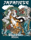 Japanese Coloring Book: An Adults & Teens with Japan Art Theme Such As Tigers, Samurai, Geisha, Koi Fish Tattoo Designs and More of Japanese D By Jacob Sam Cover Image