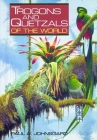 Trogons and Quetzals of the World By Paul A. Johnsgard Cover Image