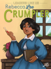 Rebecca Lee Crumpler: Volume 4 By J. P. Miller, Markia Jenai (Illustrator) Cover Image