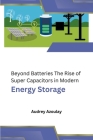 Beyond Batteries The Rise of Super Capacitors in Modern Energy Storage Cover Image