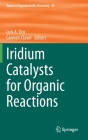 Iridium Catalysts for Organic Reactions (Topics in Organometallic Chemistry #69) Cover Image