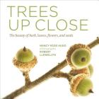 Trees Up Close: The Beauty of Their Bark, Leaves, Flowers, and Seeds (Seeing Series) By Nancy Ross Hugo, Robert Llewellyn (By (photographer)) Cover Image