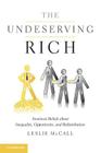The Undeserving Rich: American Beliefs about Inequality, Opportunity, and Redistribution Cover Image