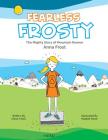 Fearless Frosty: The Mighty Story of Mountain Runner Anna Frost By Chloe Chick, Natalie Kwee (Artist) Cover Image