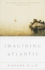 Imagining Atlantis By Richard Ellis Cover Image