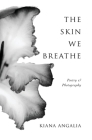 The Skin We Breathe: Poetry By Kiana Angalia Cover Image