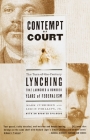 Contempt of Court: The Turn-of-the-Century Lynching That Launched a Hundred Years of Federalism By Mark Curriden, Leroy Phillips Cover Image
