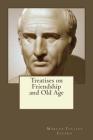 Treatises on Friendship and Old Age By Andrea Gouveia (Editor), Andrea Gouveia (Translator), Marcus Tullius Cicero Cover Image