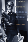 Américo Paredes: Culture and Critique By José E. Limón Cover Image