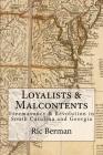 Loyalists & Malcontents: Freemasonry & Revolution in South Carolina and Georgia By Ric Berman Cover Image