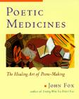 Poetic Medicine: The Healing Art of Poem-Making By John Fox Cover Image