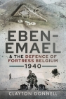 Eben-Emael and the Defence of Fortress Belgium, 1940 Cover Image