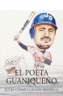 El Poeta Guaniqueño: Julio César Claudio Bonilla By José A. Claudio Cover Image
